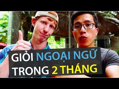 LÀM SAO ĐỂ GIỎI NGOẠI NGỮ TRONG 2 THÁNG HỌC - HOW TO LEARN A LANGUAGE WELL IN 2 MONTHS