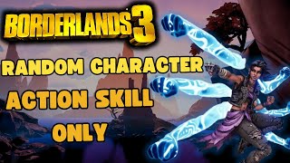 Can i Beat Borderlands 3 With ONLY My Action Skill As A Random Character?