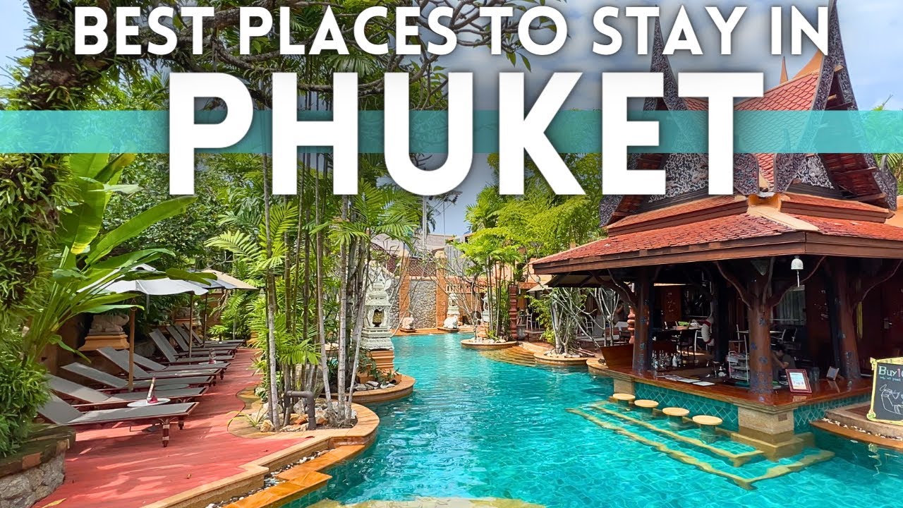 Best Places To Stay in Phuket Thailand 2024