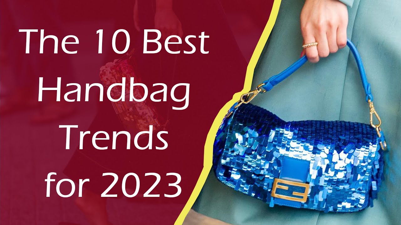 Top Handbag Trends 2023 For Women