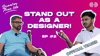 TEASER | Standing Out as a Designer ft. Sushant Ajnikar | CREZAM | EP 002 - Smarter Than Me