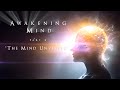 Awakening Mind Film Part 2 -&quot;The Mind Unveiled&quot; (Official Trailer)