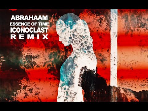 ABRAHAAM - ICONOCLAST (Essence of TIME remix) (Official Video)