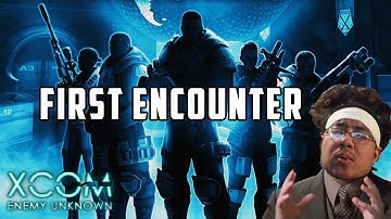 First Encounter | XCOM: Enemy Unknown Part 1