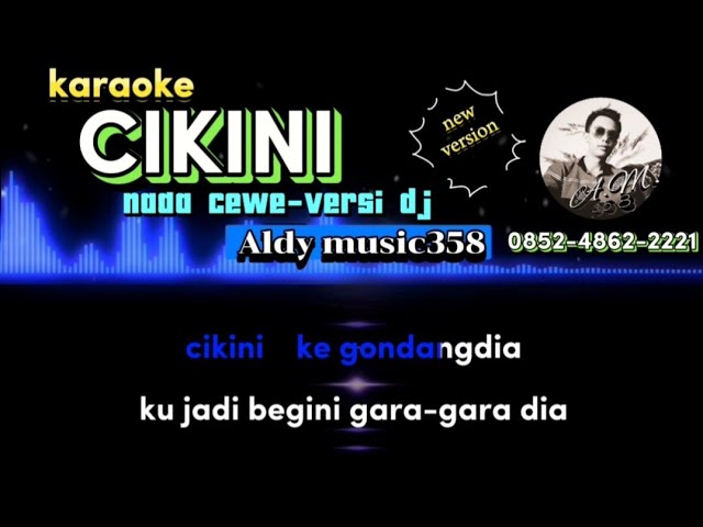 CIKINI | KARAOKE NADA CEWE | VERSI DJ ALDY MUSIC358 | VERSI TERBARU class=