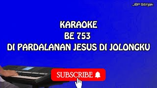 KARAOKE BE 753-DI PARDALANAN JESUS DI JOLONGKU | JBP SITINJAK