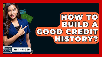 How To Build A Good Credit History? - CreditGuide360.com
