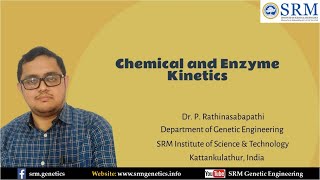 Chemical and Enzyme Kinetics | Enzyme Engineering | Dr.P.Rathinasabapathi | SRMGenetics