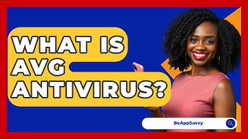 What Is AVG Antivirus? - Be App Savvy