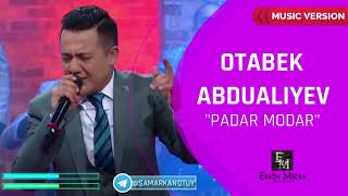 Otabek Abdualiyev - Padar Modar I Отабек Абдуалиев - Падар Модар