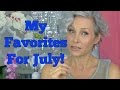 My Favorite Products For July!