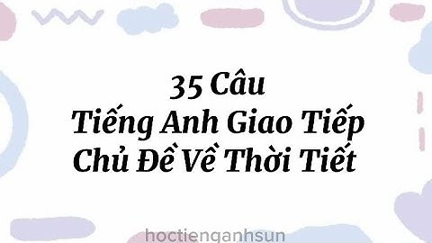 35 Câu Tiếng Anh Giao Tiếp Chủ Đề Về Thời Tiết - Học Từ Vựng Tiếng Anh SUN