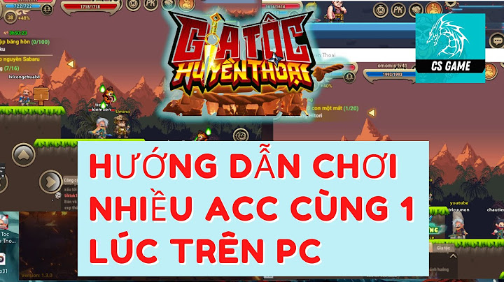 Hướng dẫn phần mềm chơi nhiều acc game trên 1 máy tính