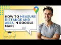 How to Measure Distance and Area in Google Maps 2025