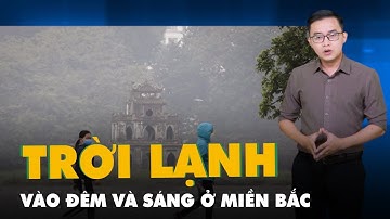 Dự báo thời tiết 1-3: Miền Bắc đêm và sáng trời lạnh; Miền Nam không mưa, có nơi nắng nóng