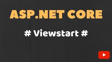 Part 40 - Viewstart in ASP.NET Core MVC
