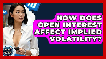 How Does Open Interest Affect Implied Volatility? - Stock and Options Playbook