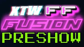 XTW/FF Fusion Preshow