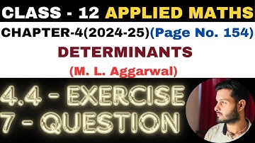 7 Question Exercise 4.4 l Chapter 4 l DETERMINANTS l Class 12th Applied Maths l M L Aggarwal 2024-25