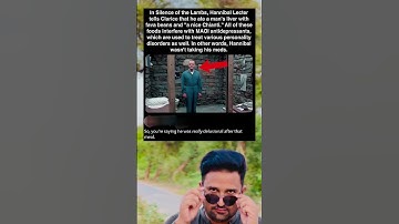 In Silence of the Lambs, Hannibal Lecter tells Clarice that he ate a man