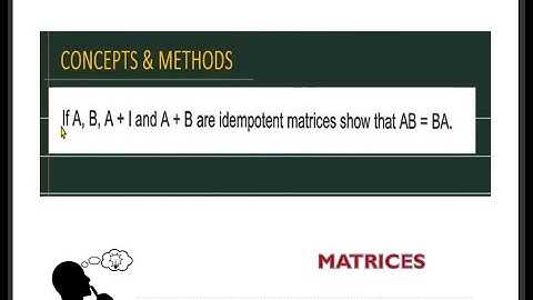 If A,B,A+I,A+B are idempotent matrices, show that AB=BA || show that AB=-BA
