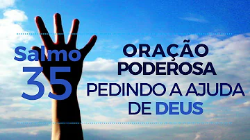 Salmo 35  - Oração Poderosa pedindo a ajuda de Deus