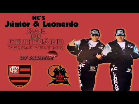 MC'S Júnior & Leonardo - Rap do Centenário Versão VOLT MIX By RANIELE DJ