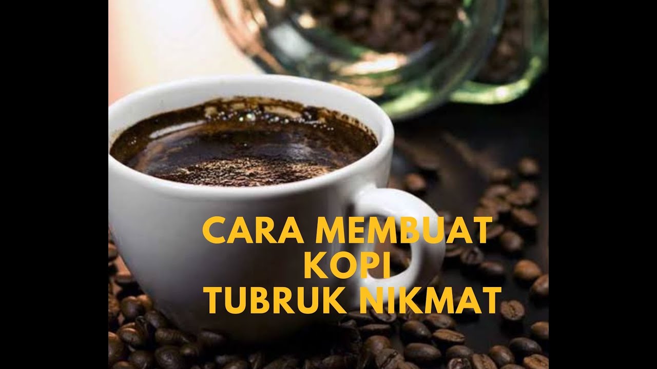 Cara Membuat Kopi Tubruk Yang Nikmat YouTube