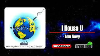 Tom Novy - I House U