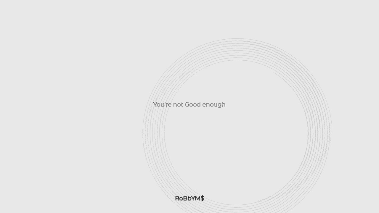 RoBbYM$ - You're not Good enough