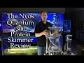 Nyos Quantum 300 Protein Skimmer Reviewed!