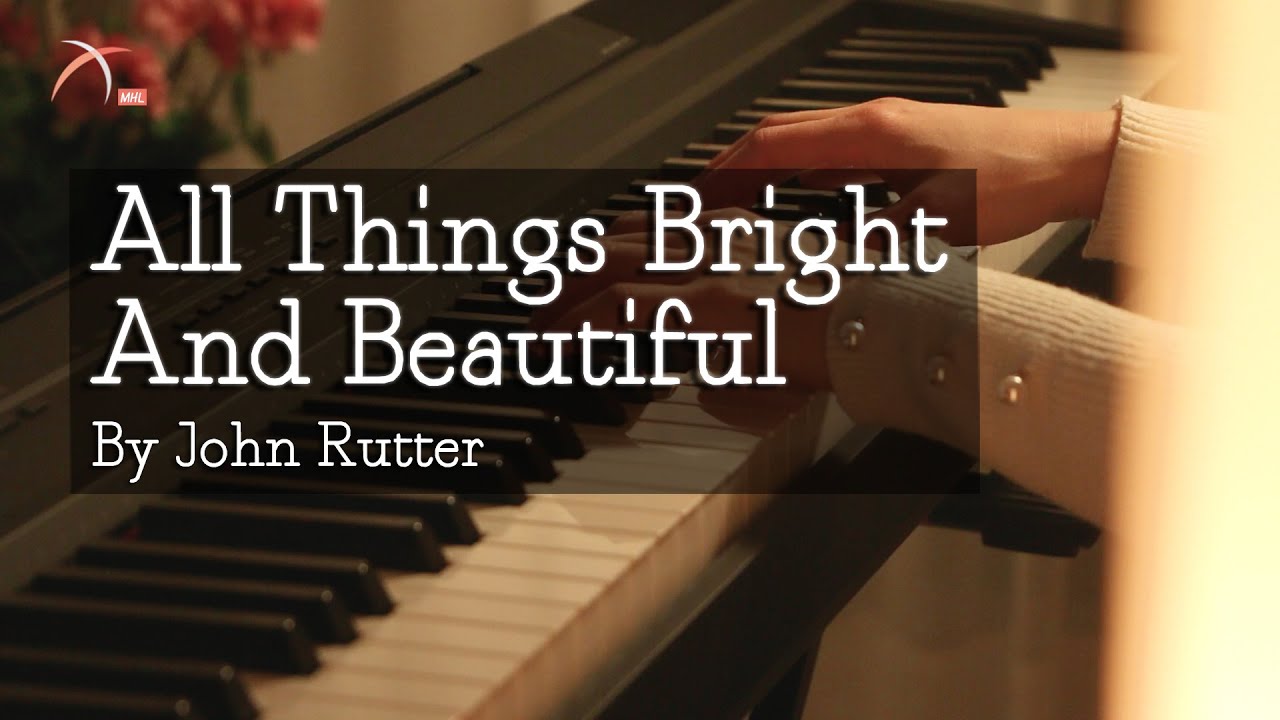 John Rutter All Things Bright And Beautiful PIANO 120 LYRICS john rutter all things bright and beautiful piano 120 lyrics