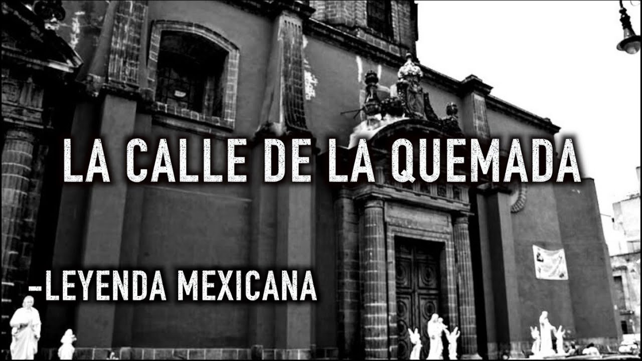 La Calle de la Quemada - Leyenda Mexicana - YouTube