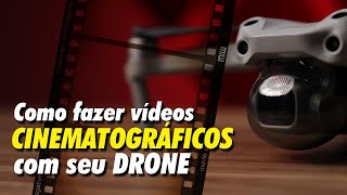 COMO FAZER vídeos CINEMATOGRÁFICOS com seu DRONE