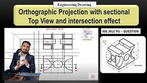 Orthographic Projection with Full section Top View and  intersection effect