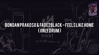 Bondan Prakoso \u0026 Fade2Black - Feels Like Home(ONLY DRUM) Chord+Lyric