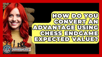 How Do You Convert An Advantage Using Chess Endgame Expected Value? - The Board Game Xpert