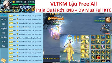 Jx Mobile Lậu Free All - Train Quái Rớt KNB Và Danh Vọng - Mua Full Đồ Trong Kỳ Trân Các
