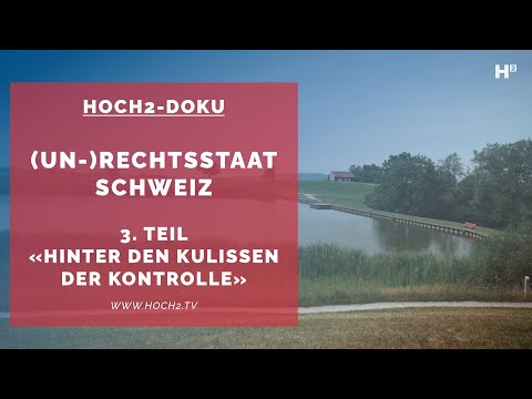 HOCH2-Dokumentation «(Un-)Rechtsstaat Schweiz»