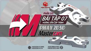 [hoccokhi] BT7M p3/5 Hướng dẫn lập trình PHAY 2D 3D CNC trên Mastercam