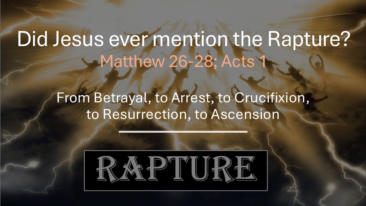 Did Jesus ever mention the Rapture? – Matthew 26-28; Acts 1 - YouTube
