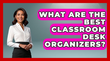 What Are The Best Classroom Desk Organizers? - Your Crafty Classroom