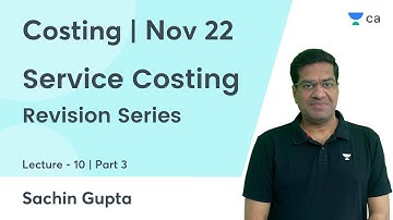 L10 | Service Costing Part 3 | Revision Series | Costing | CA Intermediate Nov 22 | Sachin Gupta