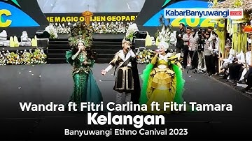 Wandra ft Fitri Carlina ft Fitri Tamara - Kelangan | Live Banyuwangi Ethno Carnival 2023