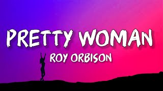 Roy Orbison - Oh, Pretty Woman (Lyrics)