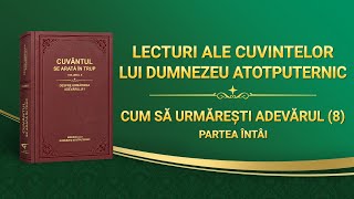 Cuvântul lui Dumnezeu „Cum să urmărești adevărul (8)” Partea Întâi