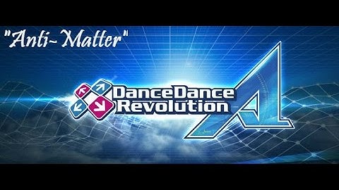 DDR A Play - Anti-Matter - Expert