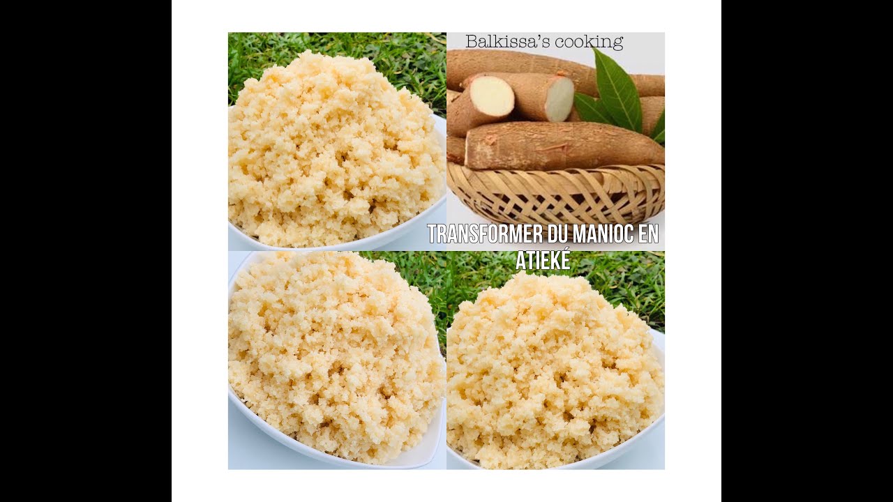 Transformation du manioc en Atieké réussir à 100/100