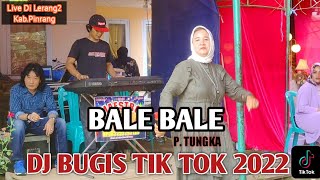 Dj Bugis Tiktok 2022 || Bale Bale || P.Tungka ~ Show Maestro Music In Lerang2 Kab.Pinrang