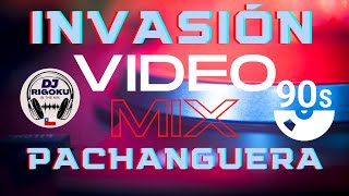 Download Lagu video mix INVASIÓN PACHANGUERA 90s MP3